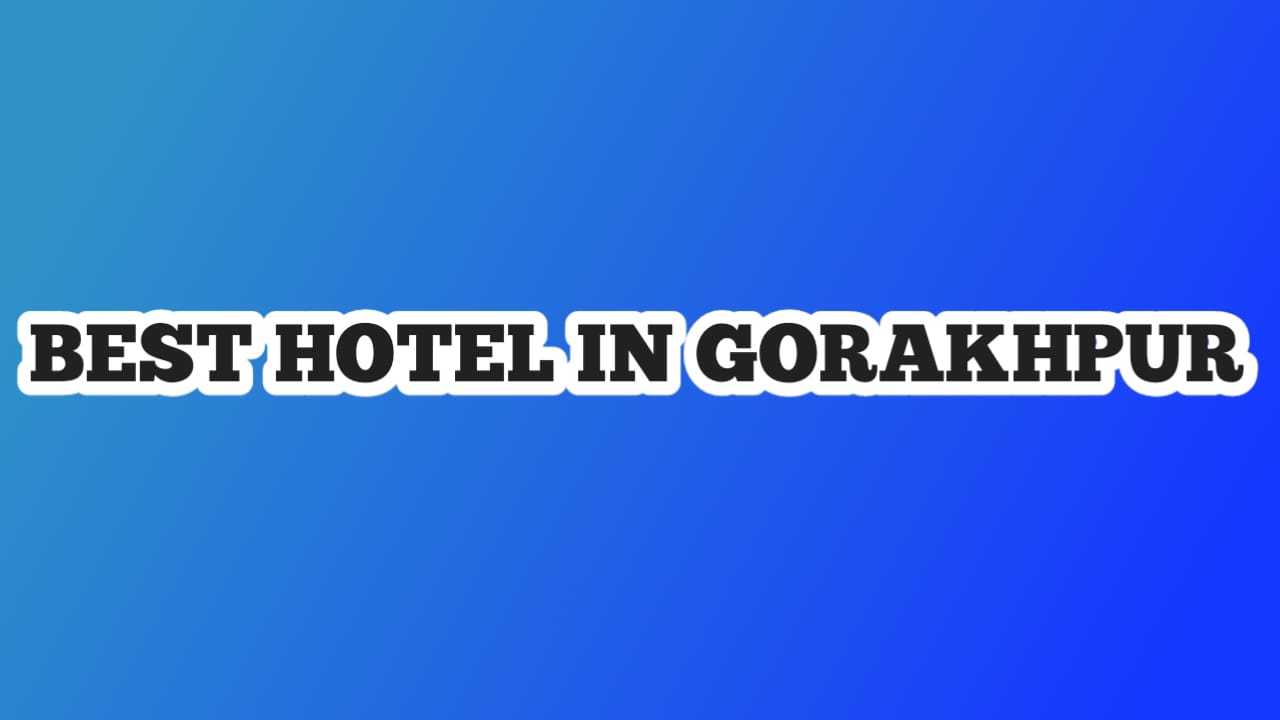 Best Hotel in Gorakhpur
